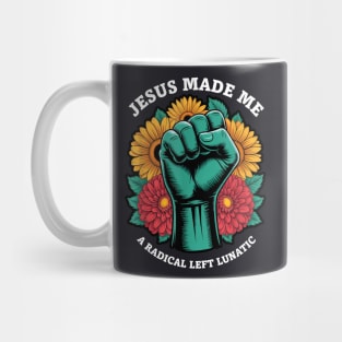 Jesus Made Me A Radical Left Lunatic Mug